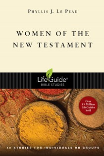 Women of the New Testament, By Phyllis J. Le Peau