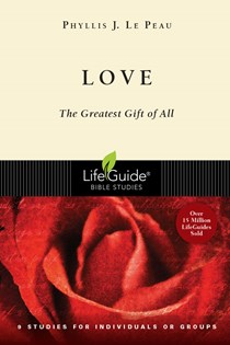 Love: The Greatest Gift of All, By Phyllis J. Le Peau