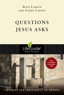 Questions Jesus Asks, By Dale Larsen and Sandy Larsen