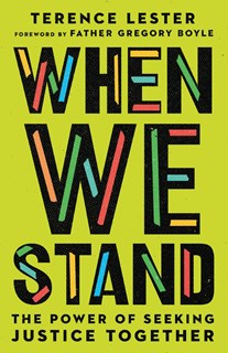 When We Stand: The Power of Seeking Justice Together, By Terence Lester