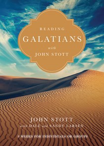 Reading Galatians with John Stott: 9 Weeks for Individuals or Groups, By John Stott