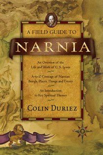 A Field Guide to Narnia, By Colin Duriez