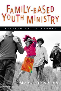 Family-Based Youth Ministry, By Mark DeVries