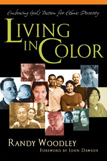 Living in Color: Embracing God's Passion for Ethnic Diversity, By Randy Woodley