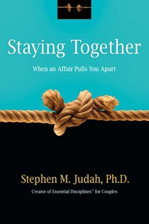 Staying Together When an Affair Pulls You Apart, By Stephen M. Judah