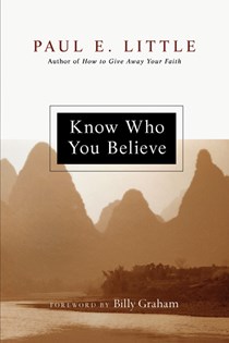 Know Who You Believe, By Paul E. Little