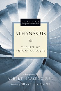 Athanasius: The Life of Antony of Egypt, By Albert Haase OFM