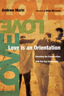3626 Love Is an Orientation: Elevating the Conversation with the Gay Community, By Andrew Marin