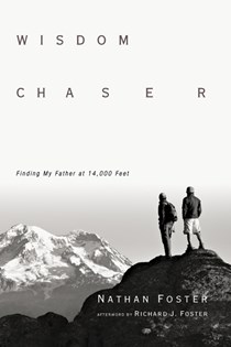 Wisdom Chaser: Finding My Father at 14,000 Feet, By Nathan Foster