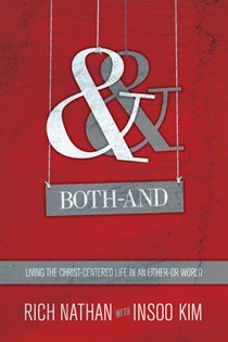 Both-And: Living the Christ-Centered Life in an Either-Or World, By Rich Nathan