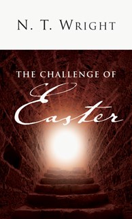 The Challenge of Easter, By N. T. Wright