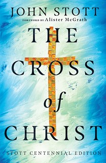 The Cross of Christ, By John Stott