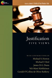 Justification: Five Views, Edited by James K. Beilby and Paul Rhodes Eddy