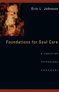 Foundations for Soul Care: A Christian Psychology Proposal, By Eric L. Johnson