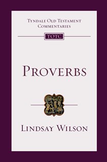 Proverbs: An Introduction and Commentary, By Lindsay Wilson