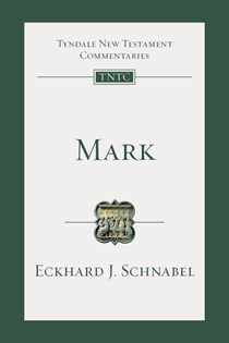 Mark: An Introduction and Commentary, By Eckhard J. Schnabel