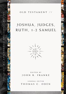 Joshua, Judges, Ruth, 1-2 Samuel, Edited by John R. Franke