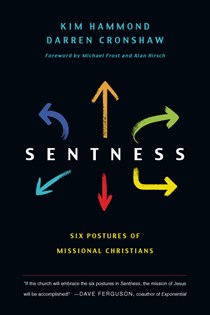 Sentness: Six Postures of Missional Christians, By Kim Hammond and Darren Cronshaw