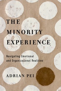 4548 The Minority Experience: Navigating Emotional and Organizational Realities, By Adrian Pei