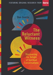 The Reluctant Witness: Discovering the Delight of Spiritual Conversations, By Don Everts