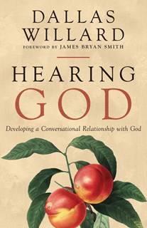 Hearing God: Developing a Conversational Relationship with God, By Dallas Willard