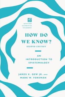 How Do We Know?, By James K. Dew Jr. and Mark W. Foreman