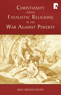 Christianity versus Fatalistic Religions in the War Against Poverty, By Udo Middelmann