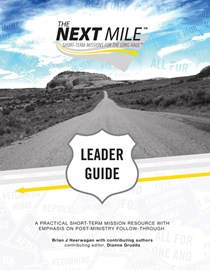 The Next Mile - Leader Guide with CD: A Practical Short-Term Resource with Emphasis on Post-Ministry Follow-Through, By Brian J. Heerwagen