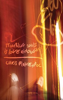 Stumbling Souls: Is Love Enough?, By Chris Plekenpol
