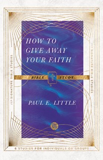 How to Give Away Your Faith Bible Study, By Paul E. Little