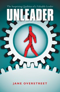 5972 Unleader: The Surprising Qualities of a Valuable Leader, By Jane Overstreet
