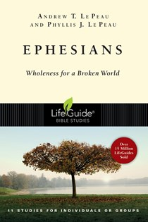 Ephesians: Wholeness for a Broken World, By Andrew T. Le Peau and Phyllis J. Le Peau
