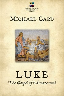Luke: The Gospel of Amazement, By Michael Card