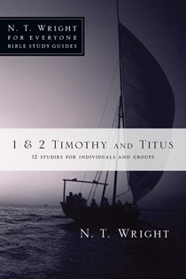 1 & 2 Timothy and Titus, By N. T. Wright