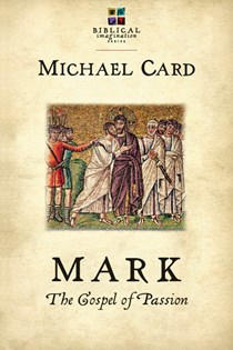 Mark: The Gospel of Passion, By Michael Card