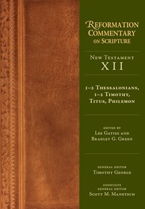 1-2 Thessalonians, 1-2 Timothy, Titus, Philemon, Edited by Lee Gatiss and Bradley G. Green