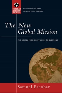 The New Global Mission: The Gospel from Everywhere to Everyone, By Samuel Escobar