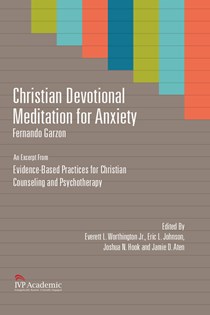 Christian Devotional Meditation for Anxiety: Chapter 4, Evidence-Based Practices for Christian Counseling and Psychotherapy, By Fernando Garzon