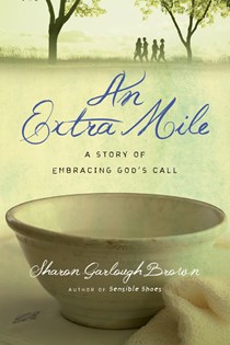 An Extra Mile: A Story of Embracing God's Call, By Sharon Garlough Brown