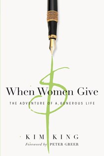 9089 When Women Give: The Adventure of a Generous Life, By Kim King