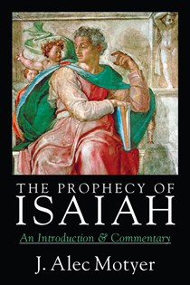 The Prophecy of Isaiah: An Introduction  Commentary, By J. Alec Motyer