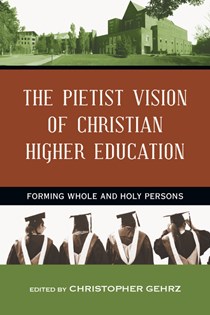 The Pietist Vision of Christian Higher Education