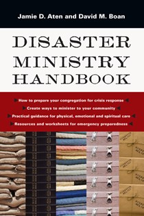 Disaster Ministry Handbook, By Jamie D. Aten and David M. Boan