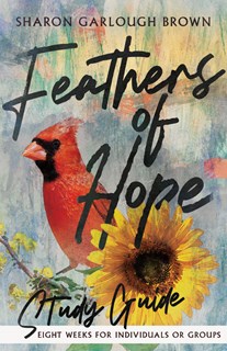 Feathers of Hope Study Guide, By Sharon Garlough Brown