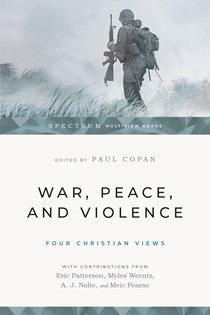 War, Peace, and Violence: Four Christian Views
