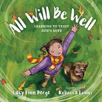 All Will Be Well: Learning to Trust God's Love, By Lacy Finn Borgo