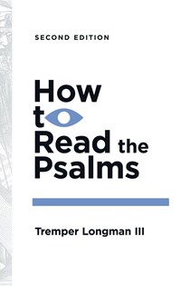 How to Read the Psalms, By Tremper Longman III