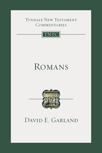 Romans: An Introduction and Commentary, By David E. Garland