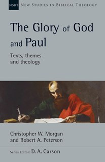 The Glory of God and Paul, By Christopher W. Morgan and Robert A. Peterson
