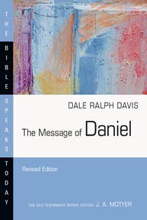 The Message of Daniel, By Dale Ralph Davis